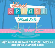 Sign a lease May 20 and May 24 and get a $150 gift card.