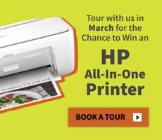 Book a tour with us in March for a chance to win a HP DeskJet Printer.