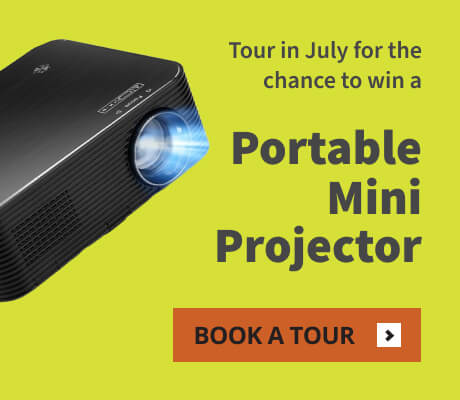 Tour in July for the chance to win a portable mini projector. Book a tour.