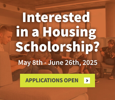 Interested in a housing scholarship? May 8th - June 6, 2025.